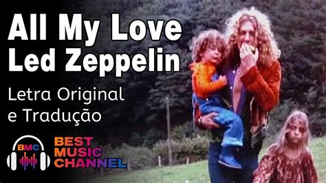 All My Love - Led Zeppelin - Letra e Tradução - YouTube