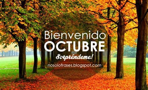 No Solo Frases: Bienvenido Octubre... Sorpréndeme!