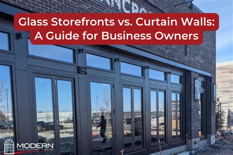 Glass Storefronts vs. Curtain Walls: A Guide for Business Owners