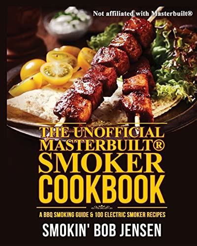 The Unofficial Masterbuilt Smoker Cookbook: A BBQ Smoking Guide & 100 ...