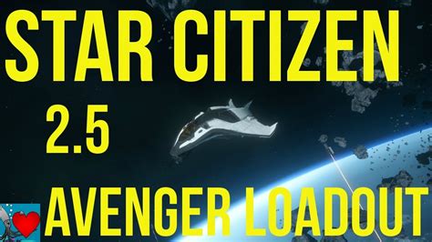 Star Citizen 2.5 Avenger Loadout - YouTube