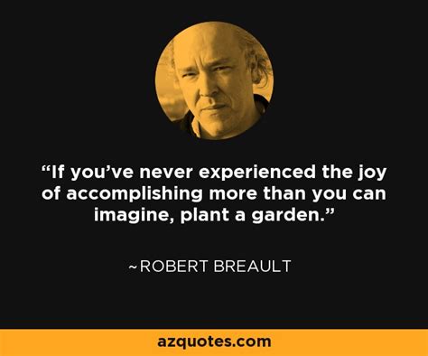 Robert Brault quote: If you've never experienced the joy of accomplishing more than...