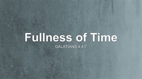 Fullness of Time Sermon by Sermon Research Assistant, Galatians 4:4-7 ...