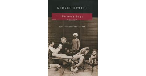 Burmese Days by George Orwell — Reviews, Discussion, Bookclubs, Lists