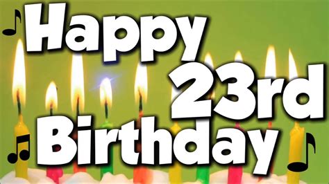 Happy 23rd Birthday! Happy Birthday To You! - Song - YouTube