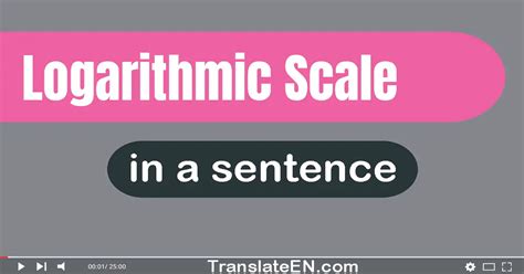 Use "Logarithmic Scale" In A Sentence