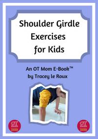 Shoulder Girdle Exercises For Kids - An OT Mom E-Book