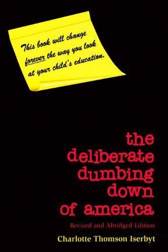 The Deliberate Dumbing Down of America, by Charlotte Thomson Iserbyt, http://www.amazon.com/dp ...