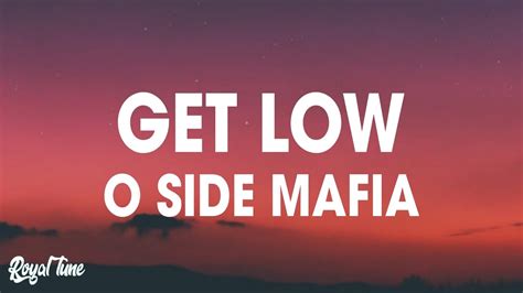 O Side Mafia - Get Low (Lyrics) - YouTube Music