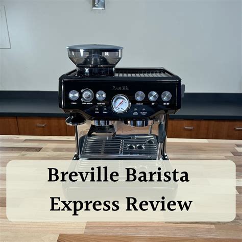 Breville Barista Express Review: Classic Or Outdated?