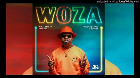 Mr JazziQ - Woza feat. Lady Du, Kabza De Small & Boohle(Official Audio ...