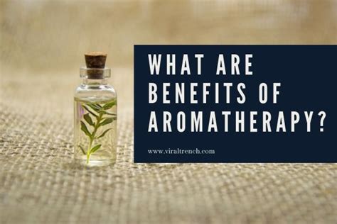 What are benefits of aromatherapy?