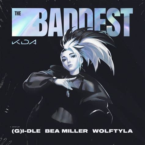 Stream K/DA - THE BADDEST ft. (G)I-DLE, Bea Miller, Wolftyla by League of Legends | Listen ...