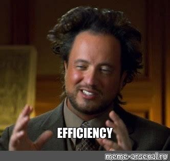 Мем: "EFFICIENCY" - Все шаблоны - Meme-arsenal.com