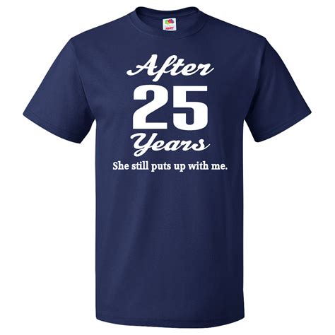Funny 25th Anniversary Quote T-Shirt Navy Blue $19.99 www ...