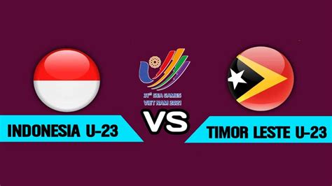 Ini Jadwal Siaran Langsung Timnas Indonesia U-23 Vs Timor Leste, Live Di RCTI Dan INewsTV ...