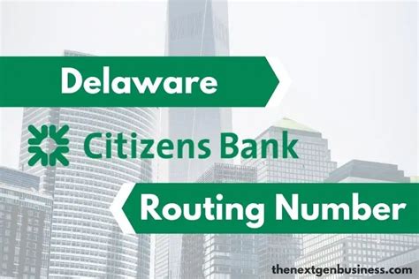 Citizens Bank Routing Number in Delaware - 031101143 - The Next Gen ...