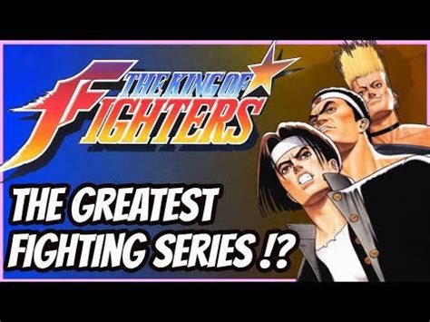 THE KING OF FIGHTERS - History of the GREATEST FIGHTING GAME SERIES!? : RikiOhFGC