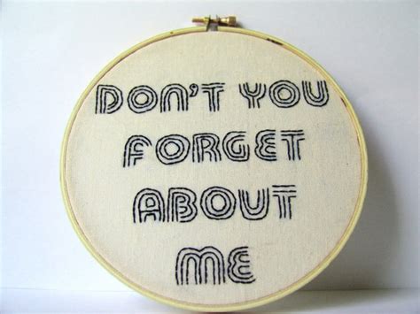 Items similar to Embroidery Hoop Art, Lyrics. Don't You Forget About Me. Embroidery Hoop Art on Etsy