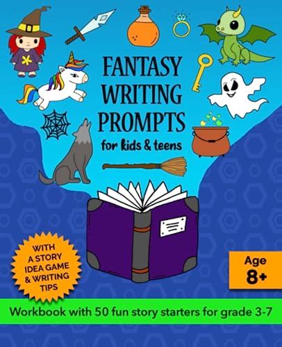 Fantasy Writing Prompts for Kids and Teens, Grades 3-7: A Creative ...