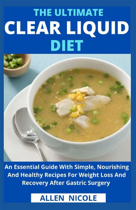 The Ultimate Clear Liquid Diet: An Essential Guide With Simple, Nourishing And Healthy Recipes ...