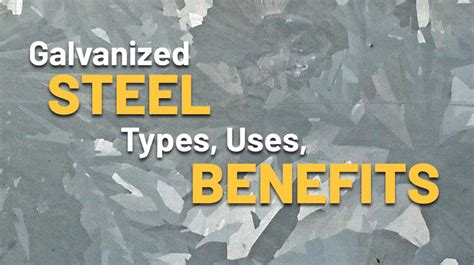 Galvanized Steel: Types, Uses, Benefits