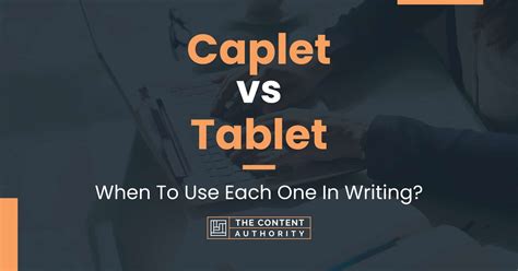 Caplet vs Tablet: When To Use Each One In Writing?