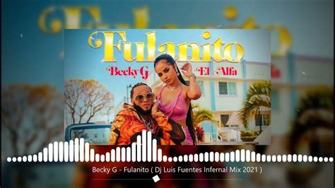 Becky G - Fulanito ( Dj Luis Fuentes Infernal Mix 2021 ) - YouTube