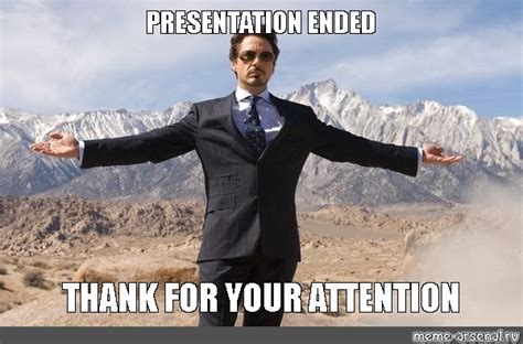 Meme: "PRESENTATION ENDED THANK FOR YOUR ATTENTION" - All Templates - Meme-arsenal.com