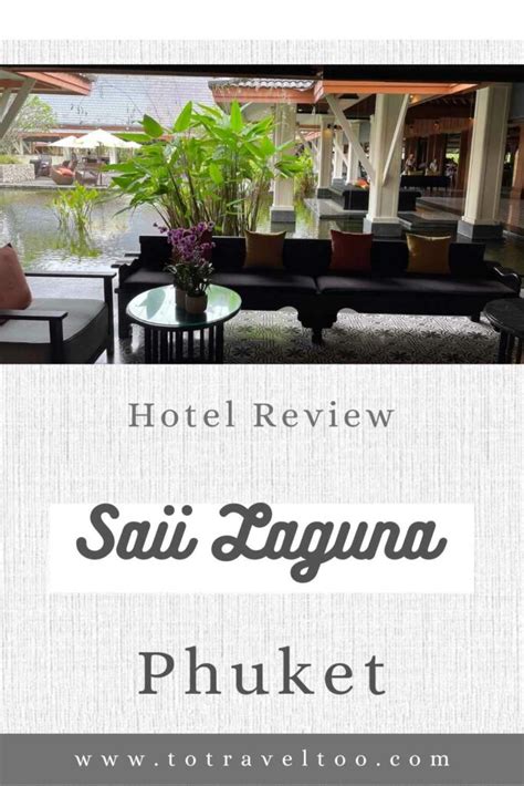 Hotel Review Saii Laguna Phuket 2024 - To Travel Too