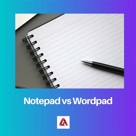 Notepad vs Wordpad: Difference and Comparison