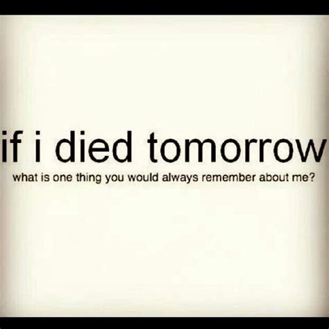 If I Was Gone Tomorrow Quotes. QuotesGram