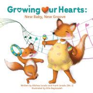 Read online: Growing Our Hearts: New Baby, New Groove by Alishea Jurado, Frank Jurado, Ellie ...