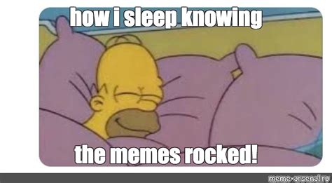 Meme: "how i sleep knowing the memes rocked!" - All Templates - Meme-arsenal.com