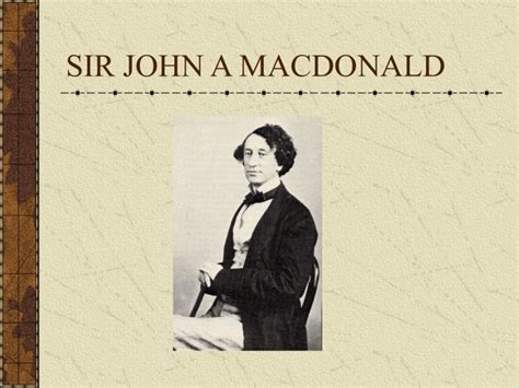 SIR JOHN A MACDONALD