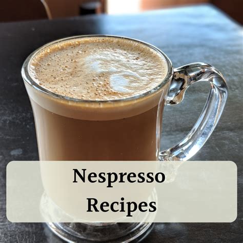 Our Twelve Favorite Nespresso Recipes To Try