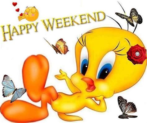 Happy Weekend | Happy weekend quotes, Tweety bird quotes, Weekend greetings