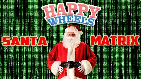 Happy Wheels Santa Matrix - YouTube