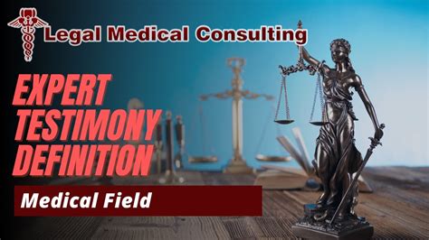 Expert Testimony Definition – Medical Field - Legal Medical Consulting ...