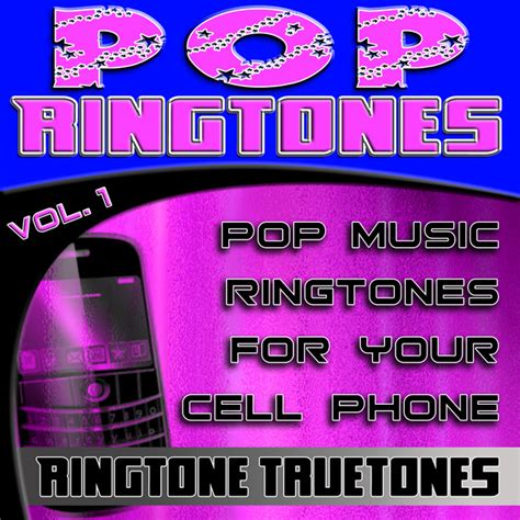 Pop Ringtones Vol. 1 - Pop Music Ringtones For Your Cell Phone - Album by Ringtone Truetones ...