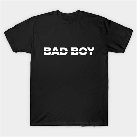 Bad Boy - Bad Boy - T-Shirt | TeePublic