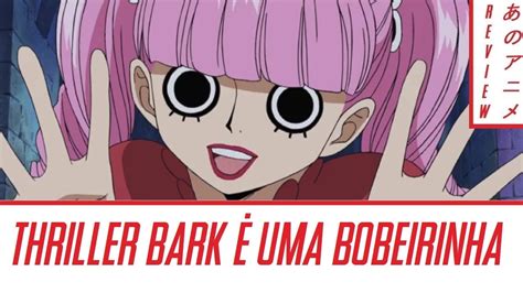 ONE PIECE saga Thriller Bark — REVIEW #5 Diário de Bordo | Aquele Anime - YouTube