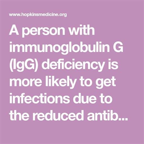 A person with immunoglobulin G (IgG) deficiency is more likely to get infections due to the ...