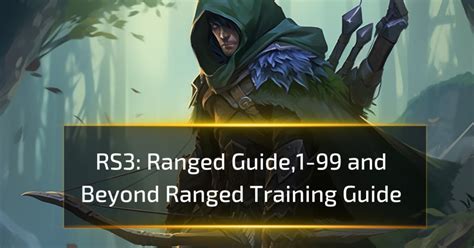 RS3 Ranged Guide,1-99 and Beyond