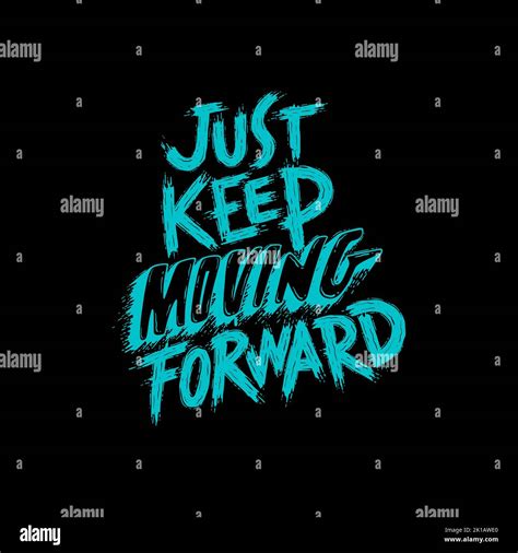 Just keep moving forward. Motivational Quotes Stock Photo - Alamy