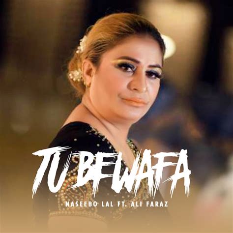 Tu Bewafa - song and lyrics by Naseebo Lal, Ali Faraz | Spotify