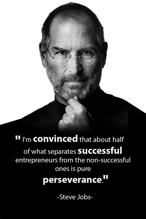 Steve Jobs and an amazing quote! "I'm convinced that about half of what separates successful ...