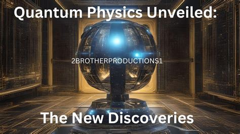 Quantum Physics Unveiled: The New Discoveries - Go IT