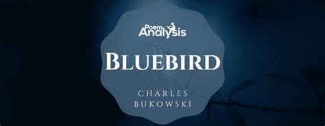 Bluebird by Charles Bukowski - Poem Analysis