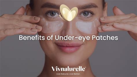 Benefits Of Under-Eye Patches - Vivnaturelle